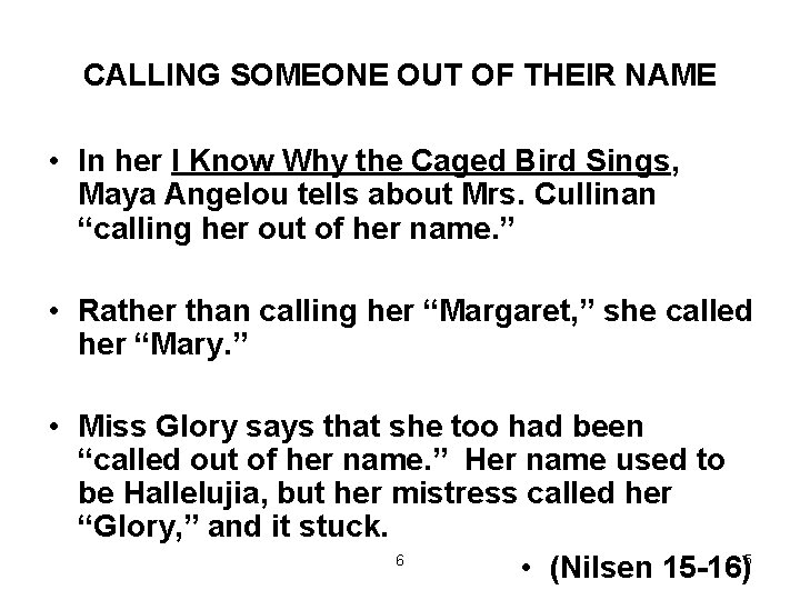 CALLING SOMEONE OUT OF THEIR NAME • In her I Know Why the Caged