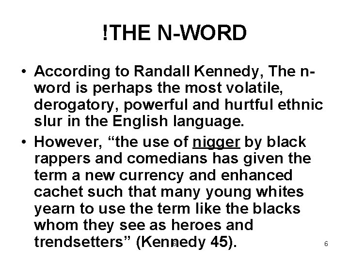 !THE N-WORD • According to Randall Kennedy, The nword is perhaps the most volatile,