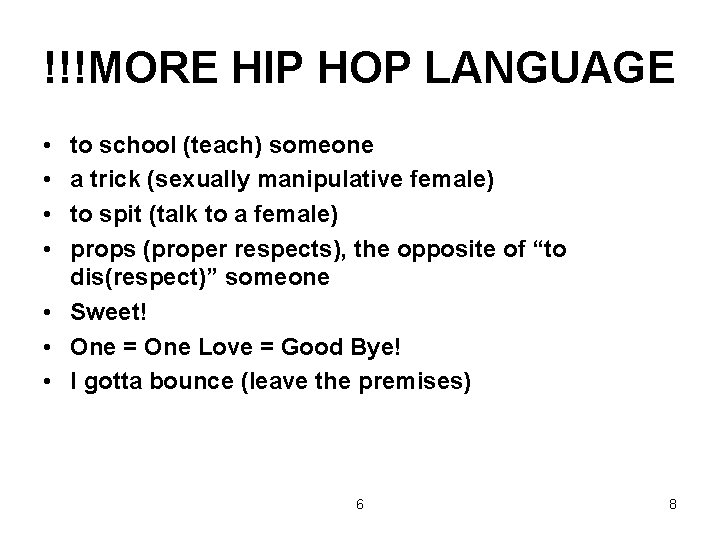 !!!MORE HIP HOP LANGUAGE • • to school (teach) someone a trick (sexually manipulative