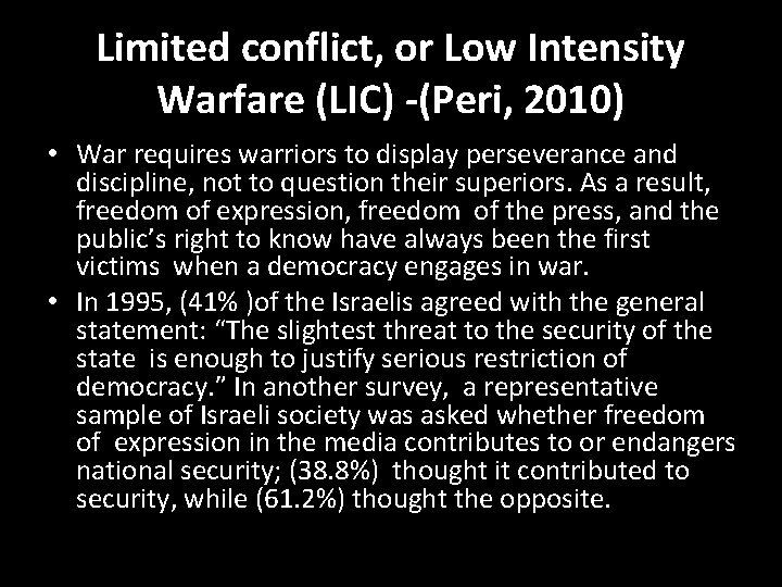 Limited conflict, or Low Intensity Warfare (LIC) -(Peri, 2010) • War requires warriors to