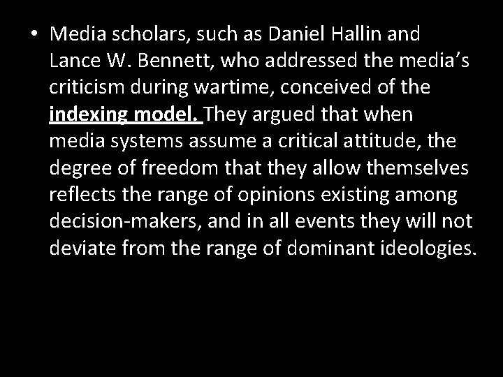  • Media scholars, such as Daniel Hallin and Lance W. Bennett, who addressed