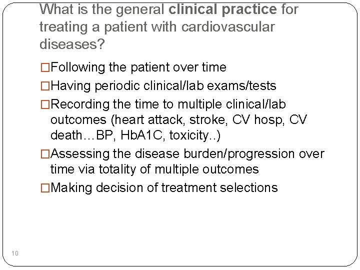 What is the general clinical practice for treating a patient with cardiovascular diseases? �Following