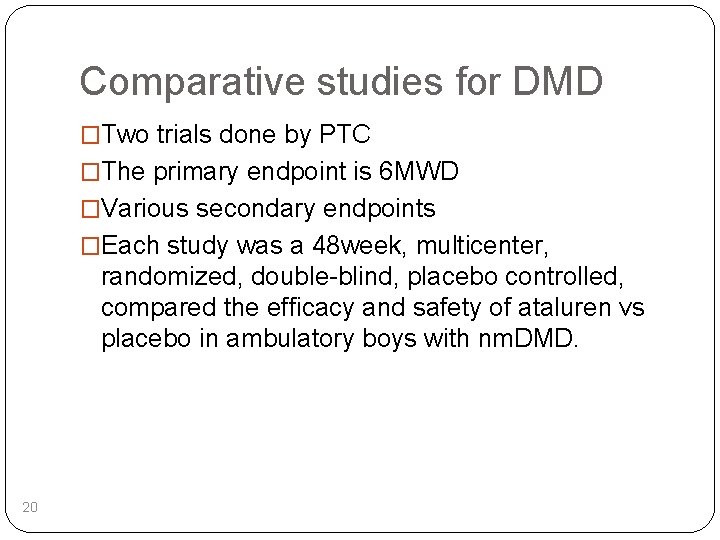 Comparative studies for DMD �Two trials done by PTC �The primary endpoint is 6