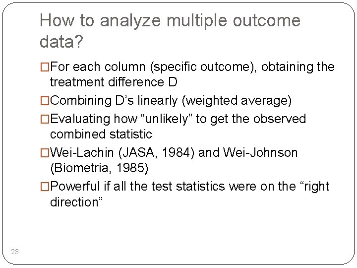 How to analyze multiple outcome data? �For each column (specific outcome), obtaining the treatment