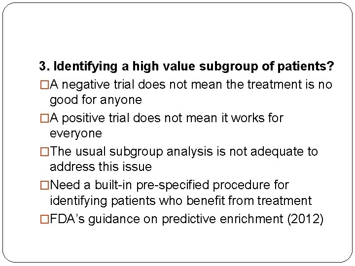 3. Identifying a high value subgroup of patients? �A negative trial does not mean