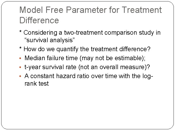 Model Free Parameter for Treatment Difference * Considering a two-treatment comparison study in “survival