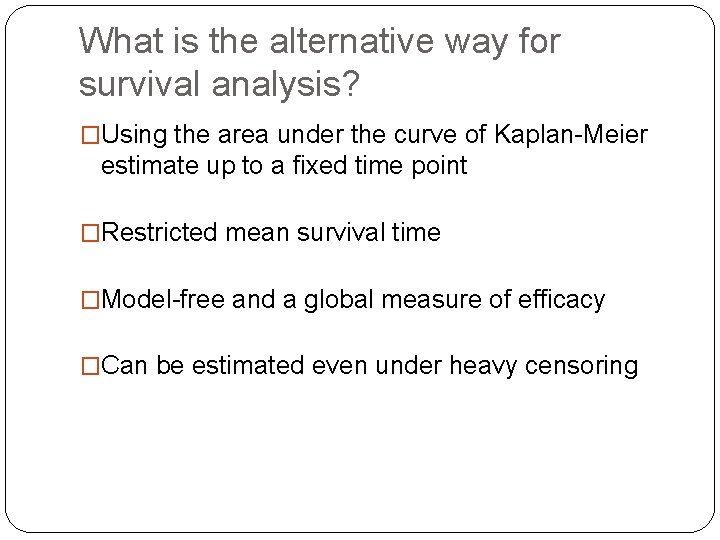 What is the alternative way for survival analysis? �Using the area under the curve