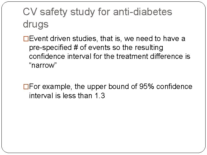 CV safety study for anti-diabetes drugs �Event driven studies, that is, we need to