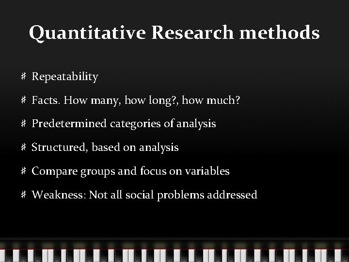 Quantitative Research methods Repeatability Facts. How many, how long? , how much? Predetermined categories