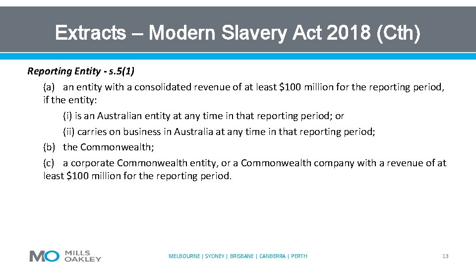 Extracts – Modern Slavery Act 2018 (Cth) Reporting Entity - s. 5(1) (a) an