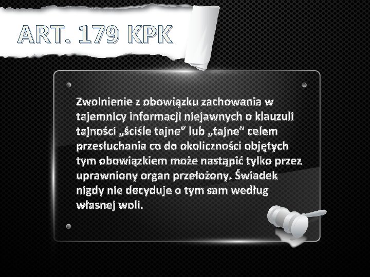 ART. 179 KPK Zwolnienie z obowiązku zachowania w tajemnicy informacji niejawnych o klauzuli tajności