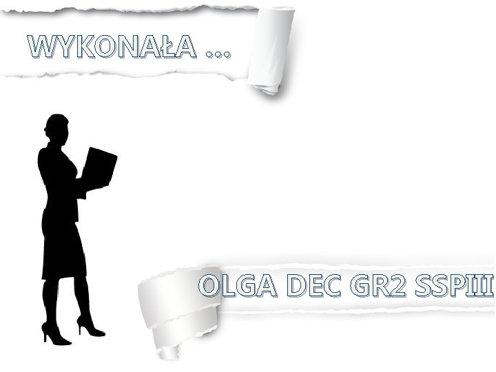 WYKONAŁA … OLGA DEC GR 2 SSPIII 