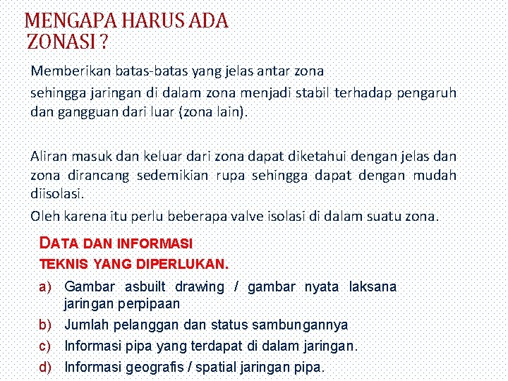 MENGAPA HARUS ADA ZONASI ? Memberikan batas-batas yang jelas antar zona sehingga jaringan di