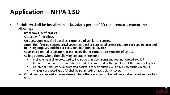 Application – NFPA 13 D • Sprinklers shall be installed in all locations per