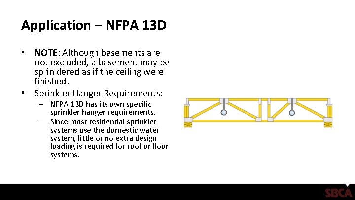 Application – NFPA 13 D • NOTE: Although basements are not excluded, a basement