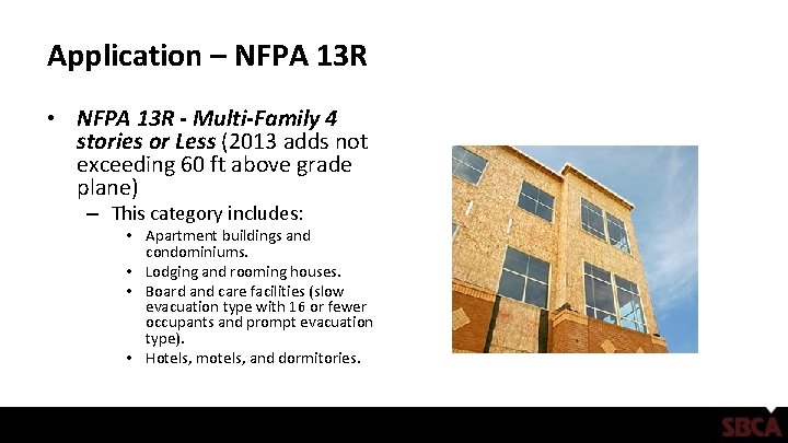 Application – NFPA 13 R • NFPA 13 R - Multi-Family 4 stories or