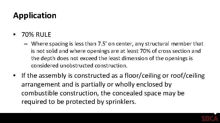 Application • 70% RULE – Where spacing is less than 7. 5' on center,