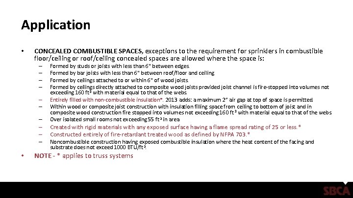 Application • CONCEALED COMBUSTIBLE SPACES, exceptions to the requirement for sprinklers in combustible floor/ceiling