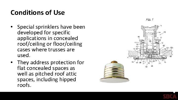 Conditions of Use • Special sprinklers have been developed for specific applications in concealed