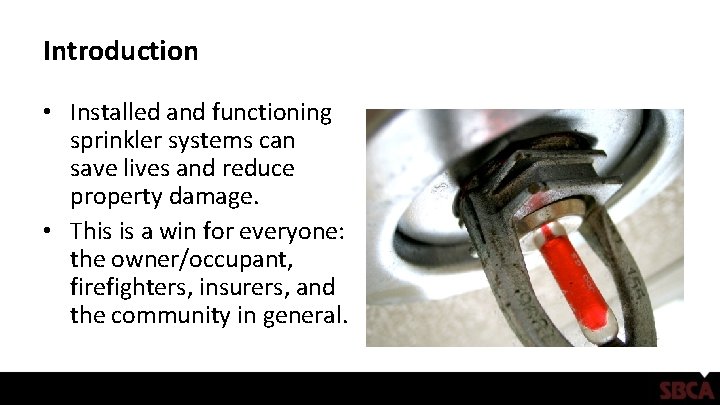 Introduction • Installed and functioning sprinkler systems can save lives and reduce property damage.