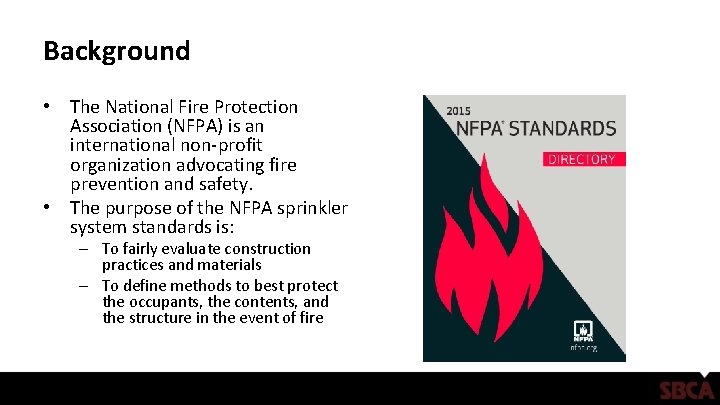 Background • The National Fire Protection Association (NFPA) is an international non-profit organization advocating