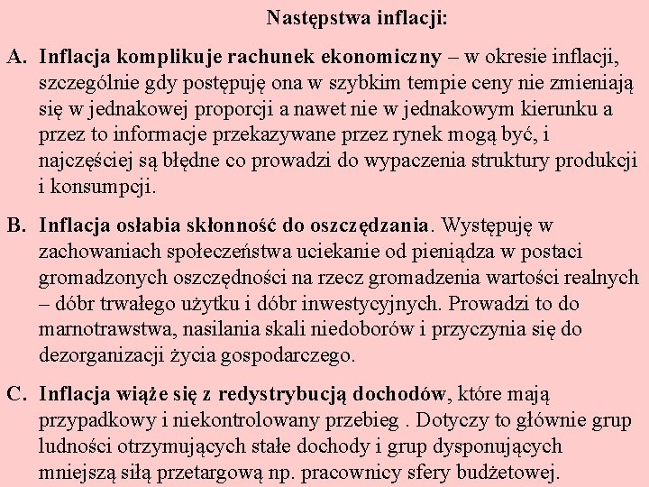Następstwa inflacji: A. Inflacja komplikuje rachunek ekonomiczny – w okresie inflacji, szczególnie gdy postępuję