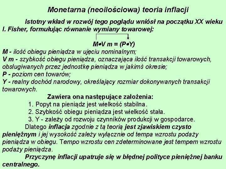 Monetarna (neoilościowa) teoria inflacji Istotny wkład w rozwój tego poglądu wniósł na początku XX