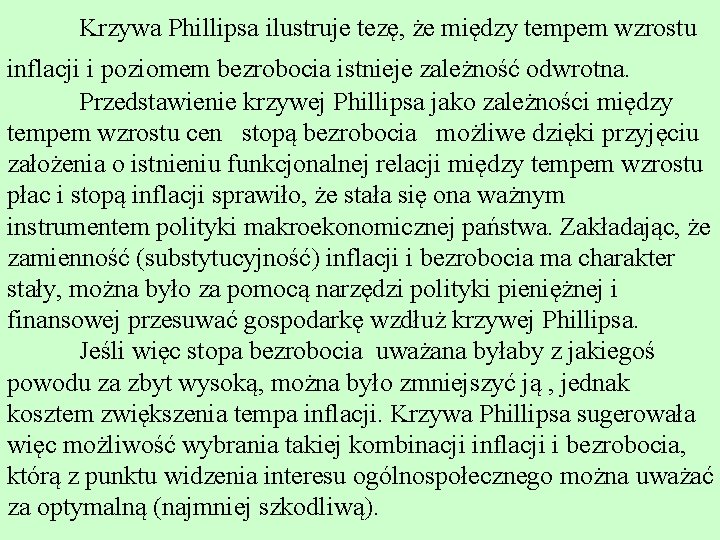 Krzywa Phillipsa ilustruje tezę, że między tempem wzrostu inflacji i poziomem bezrobocia istnieje zależność
