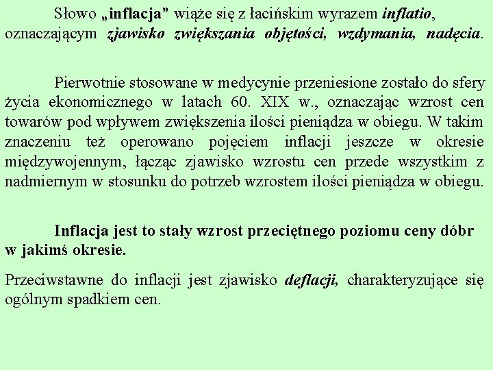Słowo „inflacja” wiąże się z łacińskim wyrazem inflatio, oznaczającym zjawisko zwiększania objętości, wzdymania, nadęcia.