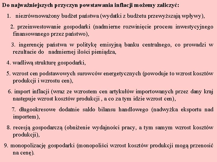 Do najważniejszych przyczyn powstawania inflacji możemy zaliczyć: 1. niezrównoważony budżet państwa (wydatki z budżetu