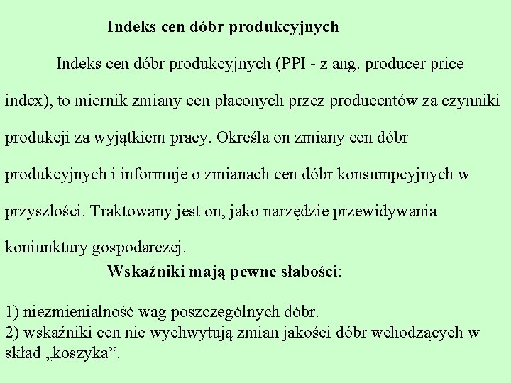 Indeks cen dóbr produkcyjnych (PPI z ang. producer price index), to miernik zmiany cen