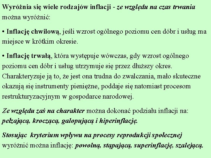 Wyróżnia się wiele rodzajów inflacji ze względu na czas trwania można wyróżnić: • Inflację
