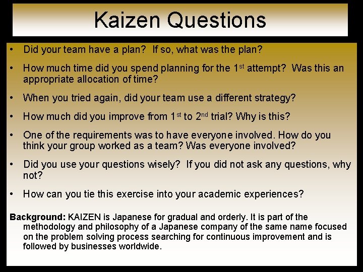 Kaizen Questions • Did your team have a plan? If so, what was the