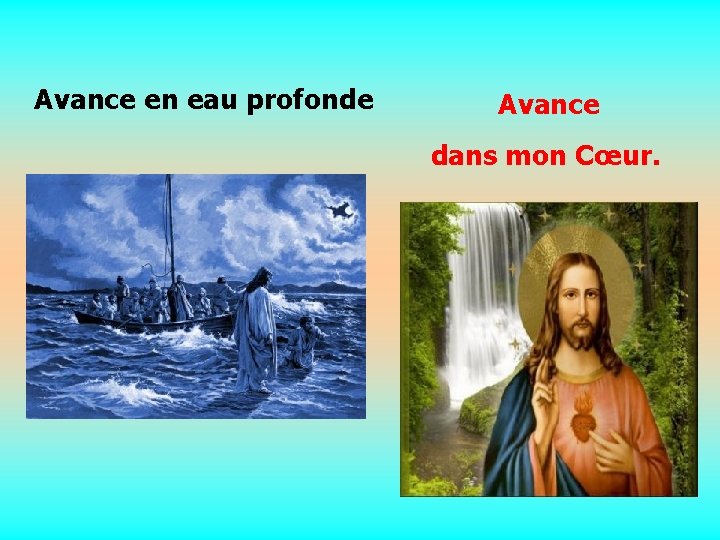 Avance en eau profonde Avance dans mon Cœur. . . 