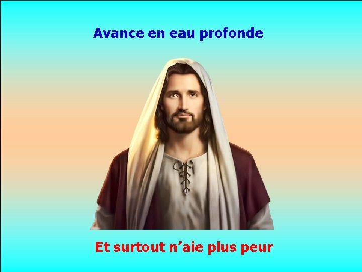 Avance en eau profonde . . Et surtout n’aie plus peur 