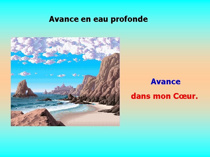 Avance en eau profonde . Avance. dans mon Cœur. 