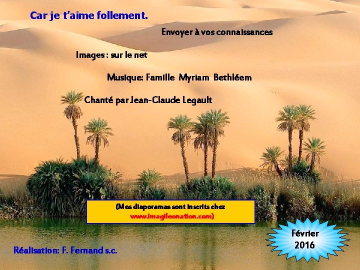 Car je t’aime follement. Envoyer à vos connaissances Images : sur le net Musique: