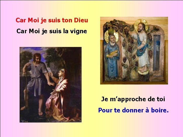 Car Moi je suis ton Dieu Car Moi je suis la vigne . .