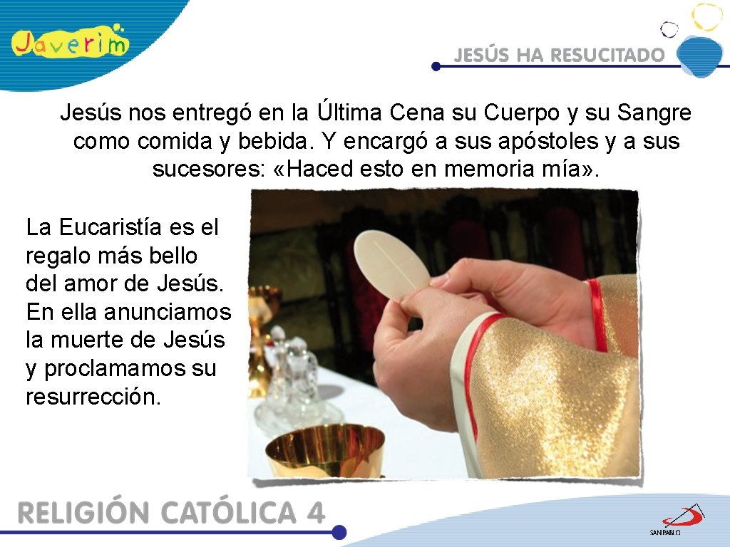 Jesús nos entregó en la Última Cena su Cuerpo y su Sangre como comida