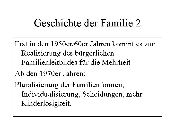 Geschichte der Familie 2 Erst in den 1950 er/60 er Jahren kommt es zur