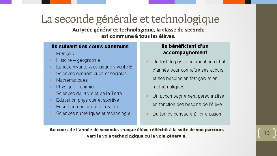 La seconde générale et technologique Au lycée général et technologique, la classe de seconde