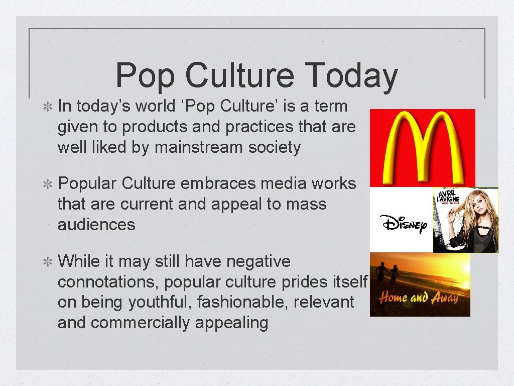 Pop Culture Today In today’s world ‘Pop Culture’ is a term given to products