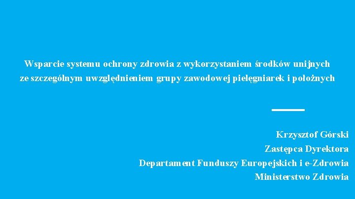 Wsparcie systemu ochrony zdrowia z wykorzystaniem środków unijnych ze szczególnym uwzględnieniem grupy zawodowej pielęgniarek