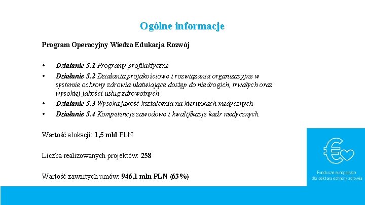 Ogólne informacje Program Operacyjny Wiedza Edukacja Rozwój • • Działanie 5. 1 Programy profilaktyczne