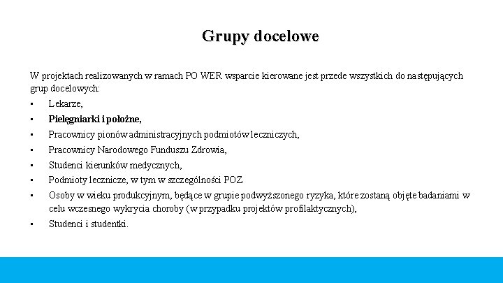 Grupy docelowe W projektach realizowanych w ramach PO WER wsparcie kierowane jest przede wszystkich