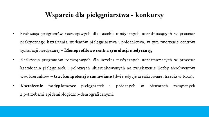 Wsparcie dla pielęgniarstwa - konkursy • Realizacja programów rozwojowych dla uczelni medycznych uczestniczących w