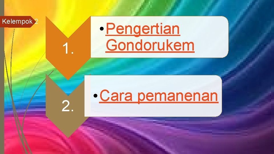 Kelempok 2 1. 2. • Pengertian Gondorukem • Cara pemanenan 