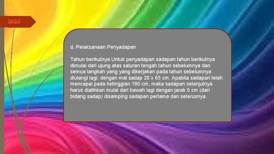 lanjut d. Pelaksanaan Penyadapan Tahun berikutnya Untuk penyadapan sadapan tahun berikutnya dimulai dari ujung