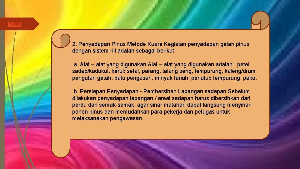 lanjut 2. Penyadapan Pinus Metode Kuare Kegiatan penyadapan getah pinus dengan sistem rill adalah