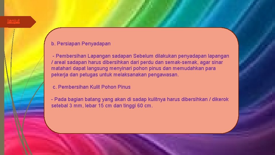 lanjut b. Persiapan Penyadapan - Pembersihan Lapangan sadapan Sebelum dilakukan penyadapan lapangan / areal